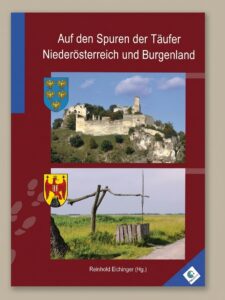 Cover: Auf den Spuren der Täufer – Niederösterreich und Burgenland (Reinhold Eichinger, Hg.)