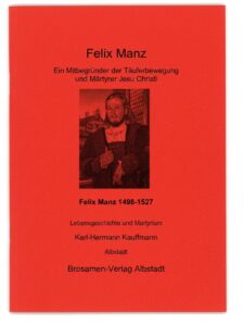 Cover: Felix Manz – Ein Mitbegründer der Täuferbewegung und Märtyrer Jesu Christi (Karl-Hermann Kauffmann)