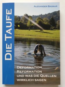 Cover: Die Taufe – Deformation, Reformation und was die Quellen wirklich sagen (Alexander Basnar)